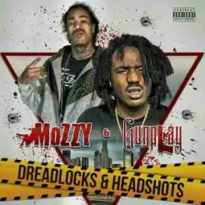 Dreadlocks and Headshots BY Mozzy X Gunplay